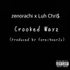 zenorachi - Crooked Wayz (feat. Luh Chri$) - Single